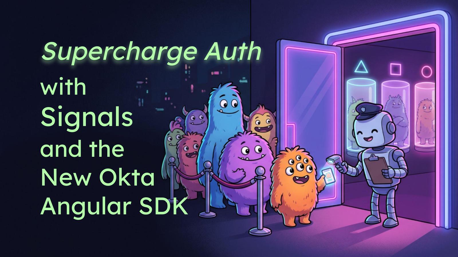 Supercharge Auth with Signals and the New Okta Angular SDK
