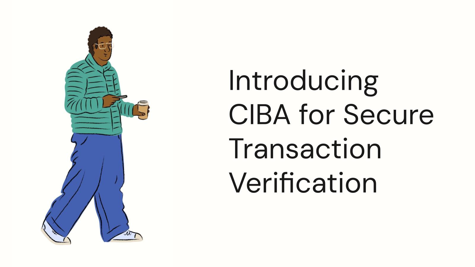 Introducing CIBA for Secure Transaction Verification