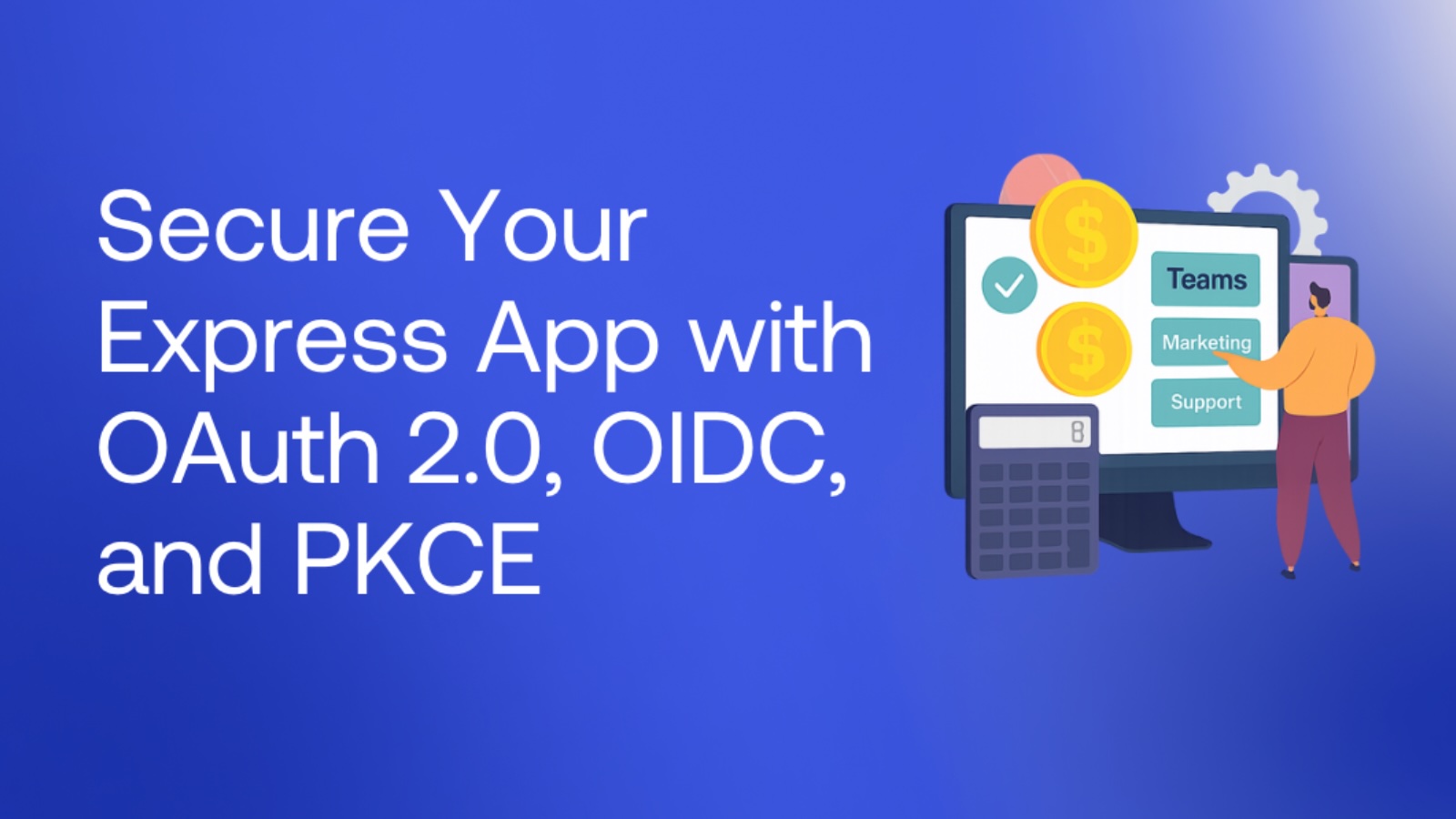 Secure Your Express App with OAuth 2.0, OIDC, and PKCE