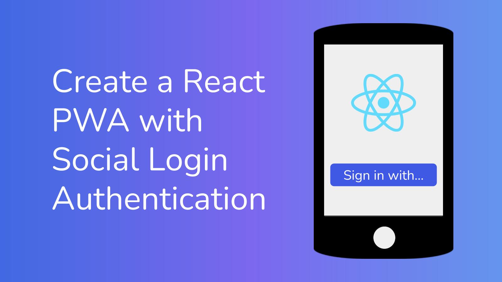 Create a React PWA with Social Login Authentication