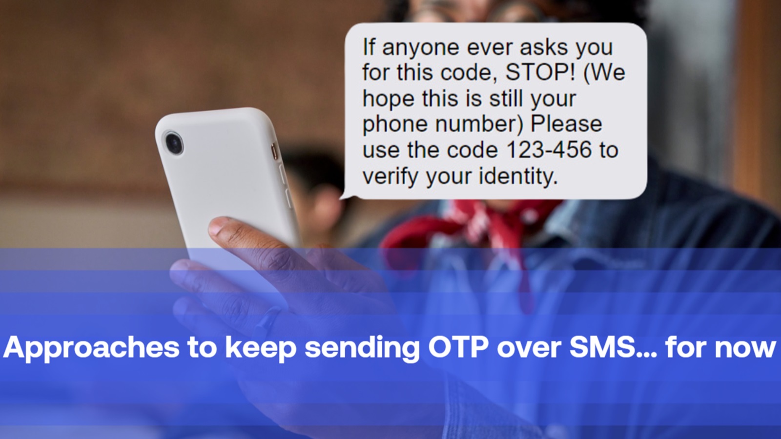 Approaches to keep sending OTP over SMS... for now